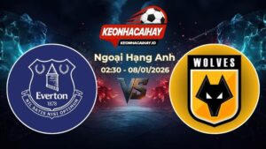 Soi Kèo Everton vs Wolves 02h30 Ngày 08/01/2026 – Vòng 21 Ngoại hạng Anh