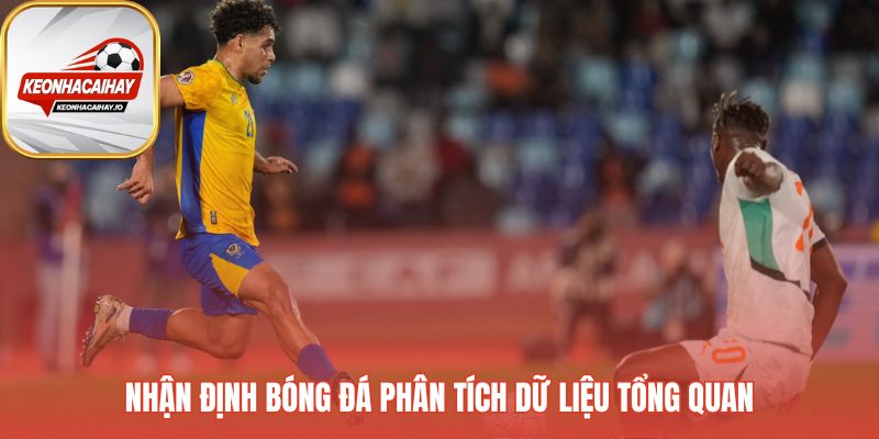 Nhận định bóng đá bắt đầu từ phong độ và lịch sử đối đầu