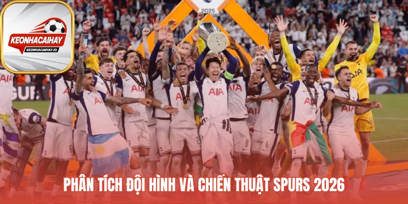 Phân tích chiến thuật Spurs dưới triều đại HLV Thomas Frank
