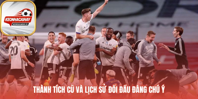 Thành tích quá khứ minh chứng cho sự ổn định của đội bóng