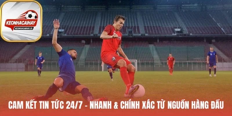 Cam kết về nguồn tin nhanh và chính xác đã qua xác thực
