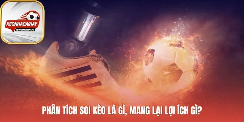 Phân tích soi kèo biến may rủi thành quyết định có hệ thống