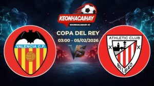 Soi Kèo Valencia vs Athletic Bilbao 03h00 Ngày 05/02/2026 – Copa Del Rey